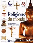 Religions du monde. Personnages, symboles et rites.