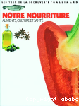 Notre nourriture : aliments, culture et sant