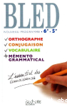 Bled 6e/5e : orthographe, conjugaison, vocabulaire, mmento grammatical