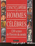 L'encyclopdie des hommes clbres : 1200 acteurs de l'histoire du monde