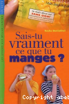 Sais-tu vraiment ce que tu manges ?