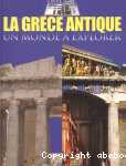 La Grce antique : un monde  explorer