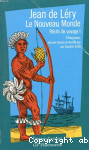 Rcits de voyage I. Le Nouveau Monde. Histoire d'un voyage fait en la terre du Brsil par Jean de Lry