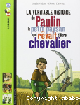 La vritable histoire de Paulin le petit paysan qui rvait d'tre chevalier