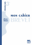 Francais 3e : Mon cahier Brevet