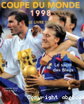 Coupe du monde 1998, le livre d'or : le sacre des Bleus