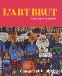 L'art brut : l'art sans le savoir