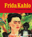 Frida Kahlo : Une peinture de combat