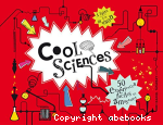 Cool sciences : 50 expriences faciles et amusantes