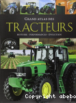 Grand atlas des tracteurs : Histoire, performances, volution