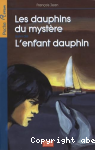 Les dauphins du mystre : Suivi de L'enfant dauphin