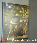 De Henri IV  Louis XIV