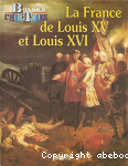 La France de Louis XV et Louis XVI