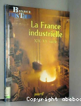 La France industrielle XIX-XX sicle