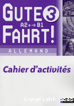 Gute Fahrt ! 3 : Allemand Palier 2, Cahier d'activits
