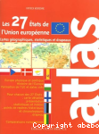 Atlas des 27 Etats de l'Union europenne : cartes, statistiques et drapeaux