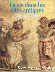 La vie dans les cits antiques : Athnes & Rome