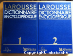 Dictionnaire encyclopdique Larousse : Volume 1