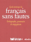 Guide pratique du franais sans fautes