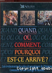 Quand, o, comment, pourquoi est-ce arriv ?