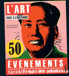 L'art face  l'histoire : 50 vnements raconts par les artistes